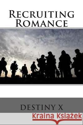 Recruiting Romance Destiny X 9781492882053 Createspace