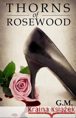 Thorns of Rosewood Gina M. Barlean Victorine Lieske 9781492882350