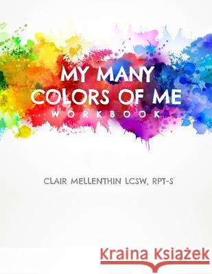 My Many Colors of Me Workbook Clair Mellenthin 9781492882817