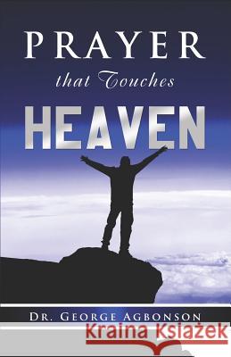 Prayer that touches Heaven Agbonson, George 9781492883319 Createspace Independent Publishing Platform