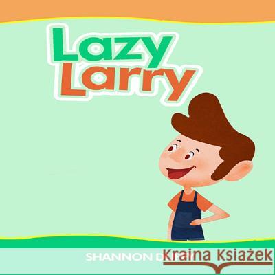 Lazy Larry Shannon Duffy 9781492883425 Createspace