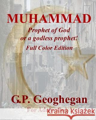 Muhammad: Prophet of God or a godless prophet Geoghegan, G. P. 9781492883685 Createspace