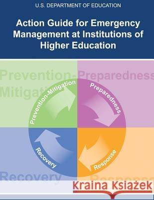 Action Guide for Emergency Management At Institutions of Higher Education Education, U. S. Department of 9781492884033 Createspace