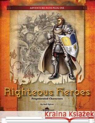 Righteous Heroes: Pregenerated Characters Neil Spicer 9781492884125 Createspace