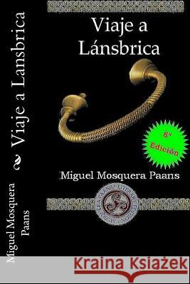 Viaje a Lansbrica Miguel Mosquer Literary Edition Mosquera-Paans Miguel Mosquer 9781492886617