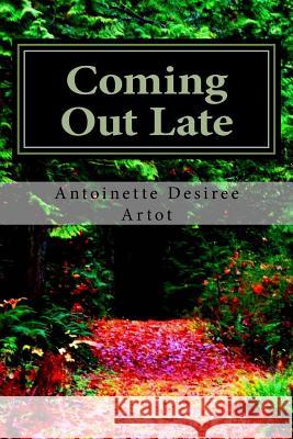 Coming Out Late MS Antoinette Desiree Artot 9781492887119 Createspace