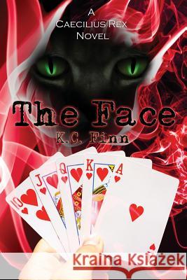 The Face: A Caecilius Rex Novel K. C. Finn 9781492887829 Createspace