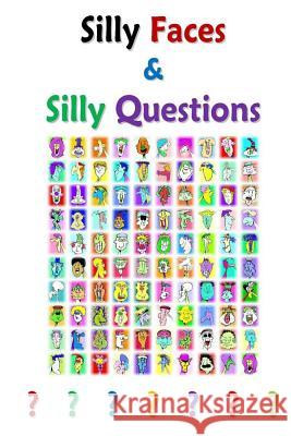 Silly Faces and Silly Questions: For Silly Boys and Girls Michael Richard Craig 9781492889137
