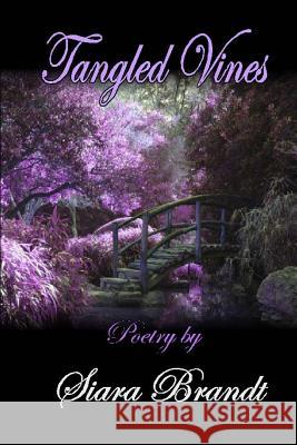 Tangled Vines Poetry Siara Brandt 9781492889632 Createspace
