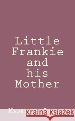 Little Frankie and his Mother Leslie, Madeline 9781492889694 Createspace