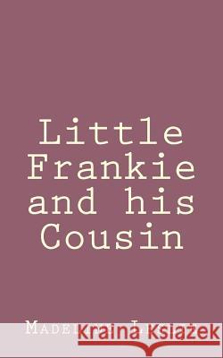 Little Frankie and his Cousin Leslie, Madeline 9781492889847 Createspace