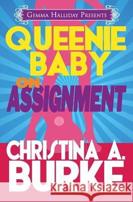 Queenie Baby: On Assignment Christina a. Burke 9781492890072