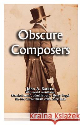 Obscure Composers John a. Sarkett 9781492890669