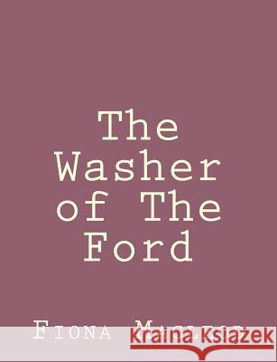 The Washer of The Ford MacLeod, Fiona 9781492891789 Createspace