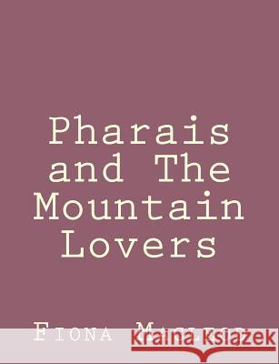 Pharais and The Mountain Lovers MacLeod, Fiona 9781492891796 Createspace