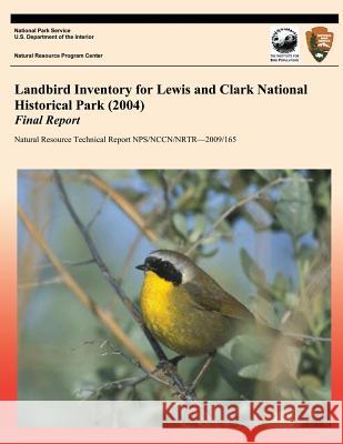 Landbird Inventory for Lewis and Clark National Historical Park (2004) Final Report National Park Service 9781492893202 Createspace