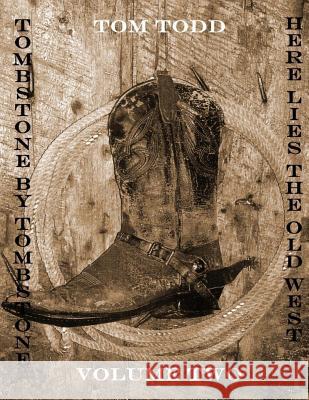 Tombstone By Tombstone: Here Lies the Old West Volume Two Trimble, Marshall 9781492893813 Createspace