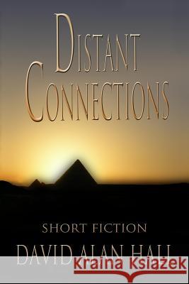 Distant Connections: Short Fiction David Alan Hall 9781492894001 Createspace