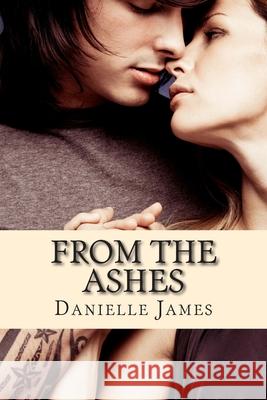 From the Ashes Danielle James 9781492894247