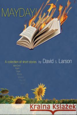 Mayday!: A Collection of Short Stories David S. Larson 9781492895145