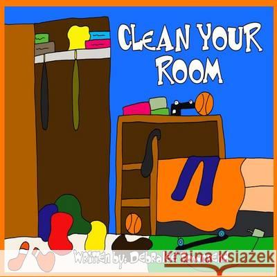 Clean Your Room Debralee Townsend 9781492895824 Createspace
