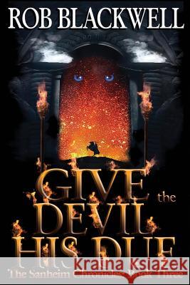 Give the Devil His Due Rob Blackwell 9781492896562 Createspace