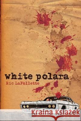 White Polara Ric LaFollette 9781492897101