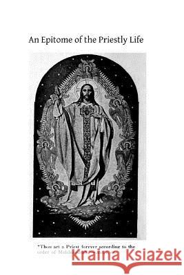 An Epitome of the Priestly Life Canon Arvisenet Brother Hermenegil Rev F. J. O'Sullivan 9781492897712 Createspace