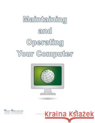 Maintaining and Operating Your Computer Ron a. Greener 9781492897934