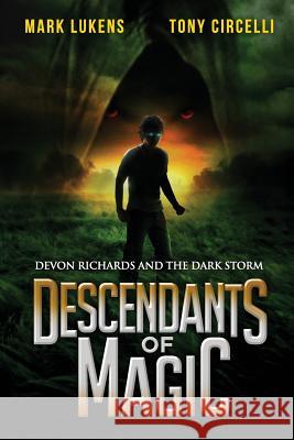 Descendants of Magic: Devon Richards and the Dark Storm Mark Lukens Tony Circelli 9781492898993