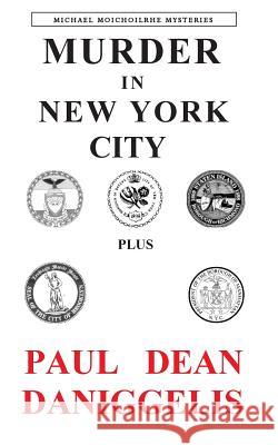 Murder in New York City: Plus Paul Dean Daniggelis 9781492900481