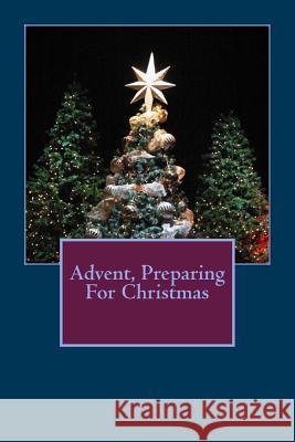 Advent, Preparing For Christmas Ponzio, Jason A. 9781492902683 Createspace