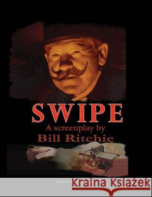 Swipe Bill H. Ritchie 9781492903239 Createspace