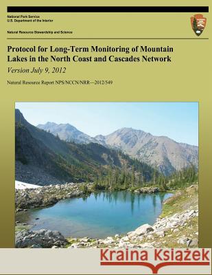 Protocol for Long-Term Monitoring of Mountain Lakes in the North Coast and Cascades Network Version July 9, 2012 National Park Service 9781492904007 Createspace