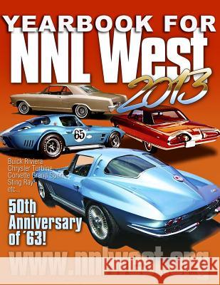 NNL West Yearbook 2013: An exclusive look at the 2013 NNL West model car convention! Sorenson, Roy R. 9781492904403 HarperCollins