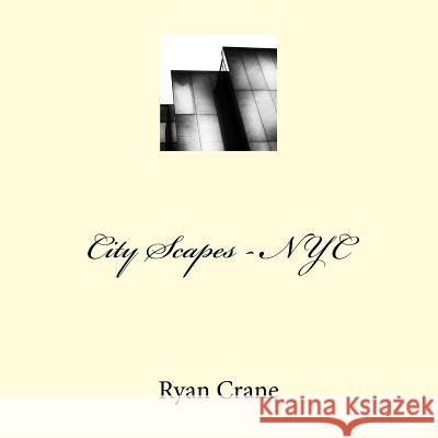 City Scapes - NYC Ryan D. Crane 9781492906186 Createspace