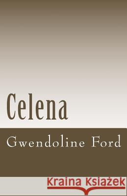 Celena Gwendoline a. Ford 9781492908746 Createspace