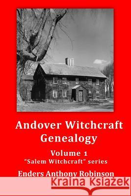 Andover Witchcraft Genealogy: Volume 1 in the 