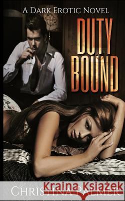 Duty Bound: The Enslavement of Jenny Christina Palmer 9781492912392 Createspace