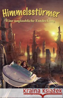 Himmelsstürmer: Eine unglaubliche Entdeckung Toston, Guillermo 9781492912552 Createspace