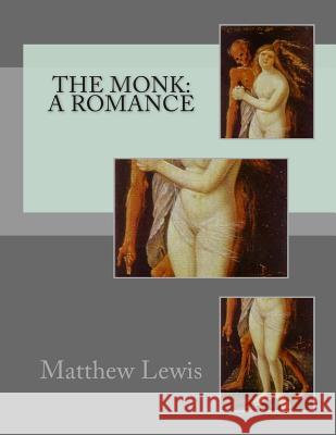 The Monk: A Romance Matthew Lewis 9781492913184 Createspace