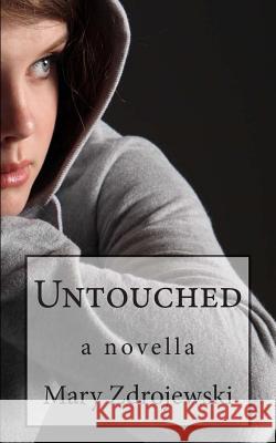 Untouched Mary Zdrojewski 9781492914068 Createspace