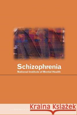 Schizophrenia U. S. Department of Heal Huma National Institutes of Health National Institute of Menta 9781492914167 Createspace