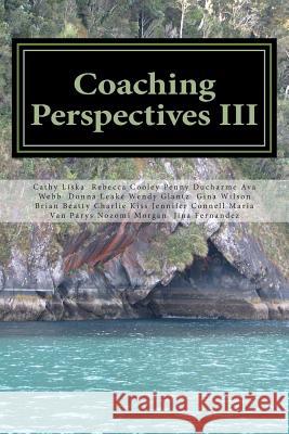 Coaching Perspectives III Cathy Liska Rebecca Cooley Penny DuCharme 9781492914662 Createspace