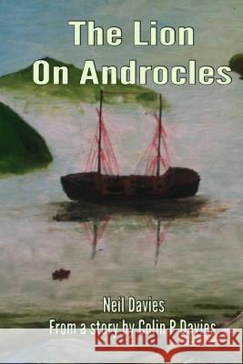 The Lion On Androcles Davies, Colin P. 9781492915478 Createspace