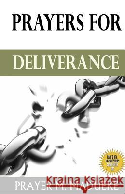 Prayers for Deliverance MR Prayer M. Madueke 9781492917342 Createspace Independent Publishing Platform