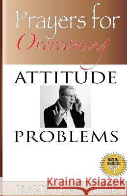 Prayers for Overcoming Attitude Problems MR Prayer M. Madueke 9781492917564 Createspace Independent Publishing Platform