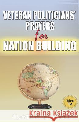 Veteran Politicians' Prayers for Nation Building MR Prayer M. Madueke 9781492917892 Createspace Independent Publishing Platform