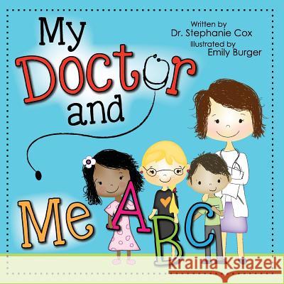 My Doctor and Me ABC Stephanie Cox 9781492919087 Createspace