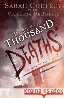 Taste a Thousand Deaths Sarah Godfrey Victoria Derubeis 9781492919575 Createspace